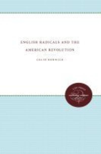 English Radicals and the American Revolution - Colin Bonwick - Books - The University of North Carolina Press - 9780807812778 - January 30, 1977