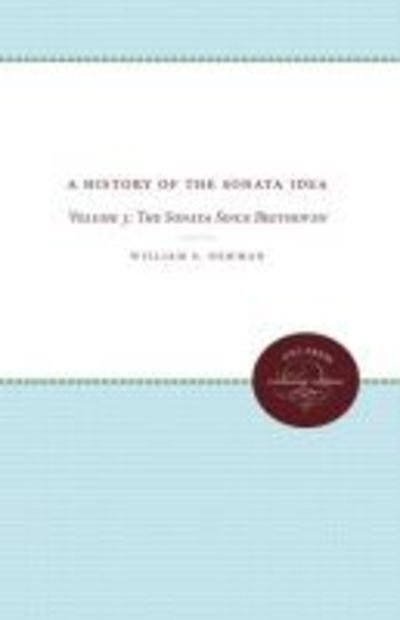 Cover for William S. Newman · A History of the Sonata Idea: Volume 3: the Sonata Since Beethoven (Paperback Book) (2012)