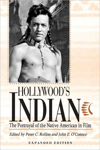 Hollywood's Indian: The Portrayal of the Native American in Film - Peter C Rollins - Libros - The University Press of Kentucky - 9780813190778 - 14 de diciembre de 2003