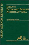 Cover for Edward J. Lincoln · Japan's Economic Role in Northeast Asia - The Asia Society's Asian Agenda Report Series (Hardcover Book) (1987)