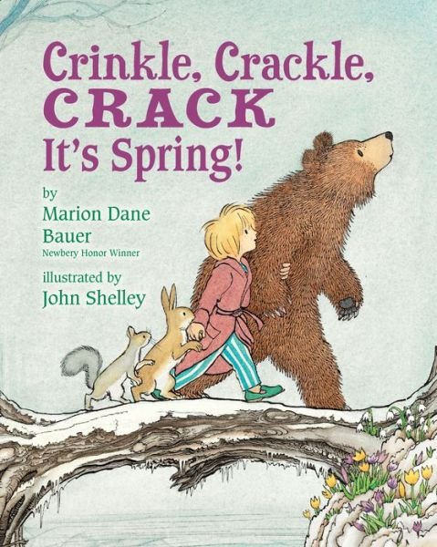 Crinkle, Crackle, CRACK: It's Spring! - Marion Dane Bauer - Books - Holiday House Inc - 9780823441778 - January 15, 2019