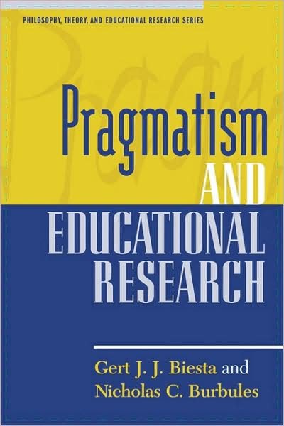 Cover for Gert J. J. Biesta · Pragmatism and Educational Research - Philosophy, Theory, and Educational Research Series (Pocketbok) (2003)