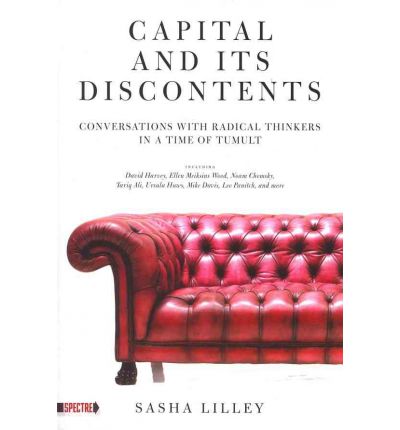 Cover for Capital and Its Discontents: Conversations with Radical Thinkers in a Time of Tumult (Paperback Book) (2011)