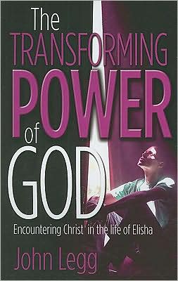 Cover for John Legg · The Transforming Power of God: Encountering Christ in the Life of Elisha (Paperback Book) (2008)