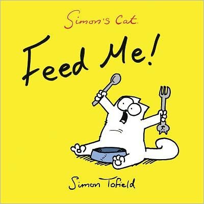 Feed Me!: A Simon's Cat Book - Simon Tofield - Bücher - Canongate Books Ltd - 9780857862778 - 26. November 2011
