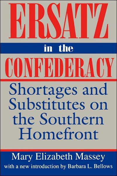 Cover for Mary Elizabeth Massey · Ersatz in the Confederacy: Shortages and Substitutes on the Southern Homefront - Southern Classics (Paperback Book) [Reprint edition] (1993)