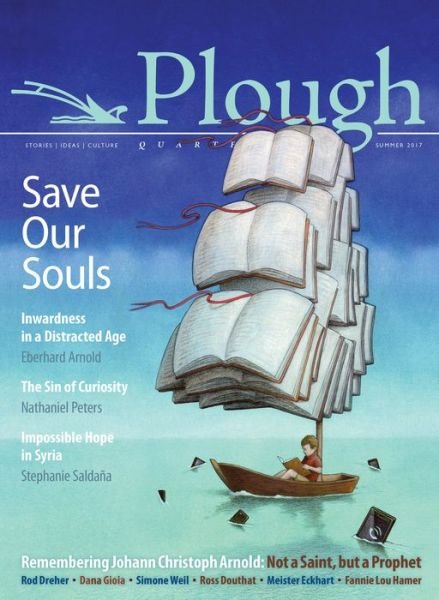 Cover for Eberhard Arnold · Plough Quarterly No. 13 - Save Our Souls: Inwardness in a Distracted Age (Paperback Book) (2017)