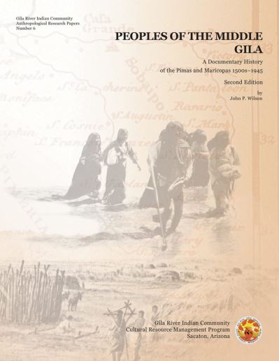 Peoples of the Middle Gila - John P. Wilson - Książki - Gila River Indian Community Cultural Res - 9780972334778 - 14 lipca 2021