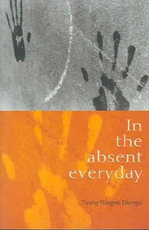 Cover for Tsering Wangmo Dhompa · In the Absent Everyday (Paperback Bog) (2005)