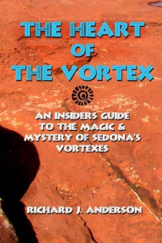 Richard J. Anderson · The Heart of the Vortex: an Insiders Guide to the Mystery and Magic of Sedona's Vortexes (Paperback Bog) (2007)