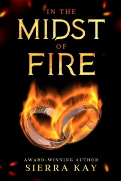 Cover for Sierra Kay · In The Midst of Fire (Paperback Book) (2016)