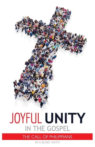 Cover for A Blake White · Joyful Unity in the Gospel (The Call of Philippians) (Paperback Book) (2015)