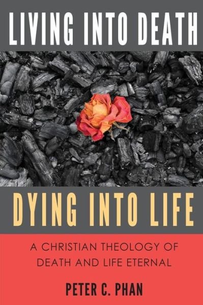 Cover for Peter C. Phan · Living into Death, Dying into Life: a Christian Theology of Death and Life Eternal (Paperback Book) (2014)