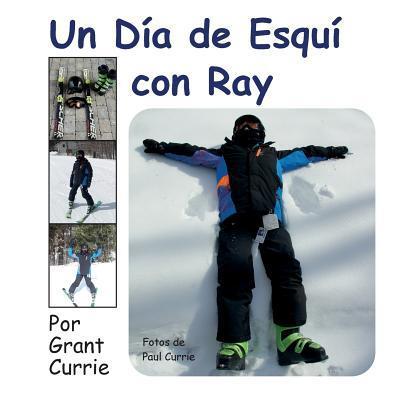 Un Dia de Esqui Con Ray - Grant Currie - Książki - AMITY Publications - 9780997931778 - 25 maja 2018