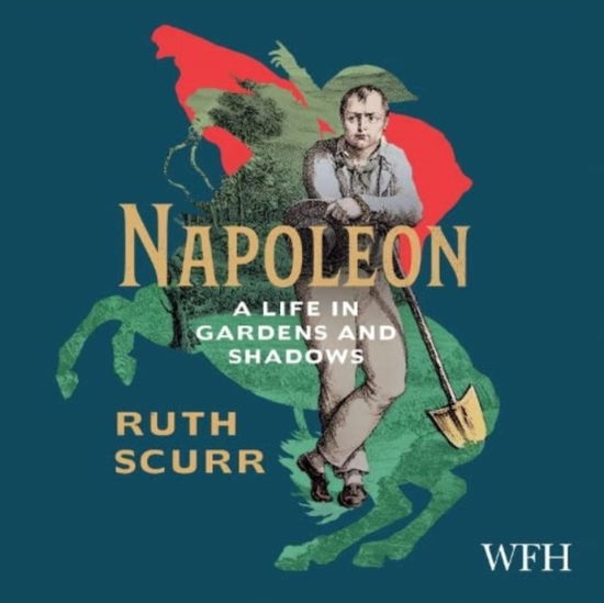 Napoleon: A Life in Gardens and Shadows - Ruth Scurr - Audiobook - W F Howes Ltd - 9781004045778 - 6 maja 2021