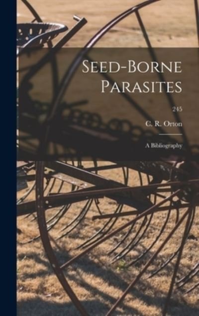 Cover for C R (Clayton Roberts) B 18 Orton · Seed-borne Parasites (Hardcover Book) (2021)