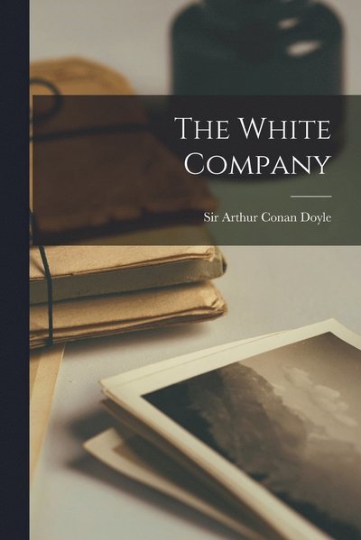 Cover for Arthur Conan Doyle · White Company (Book) (2022)