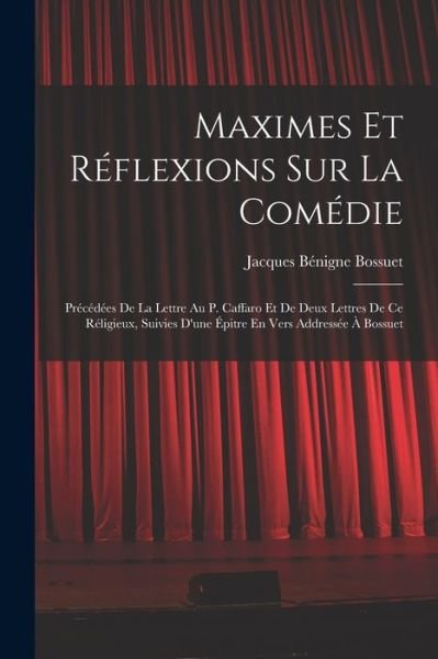 Cover for Jacques-Bénigne Bossuet · Maximes et Réflexions Sur la Comédie (Book) (2022)