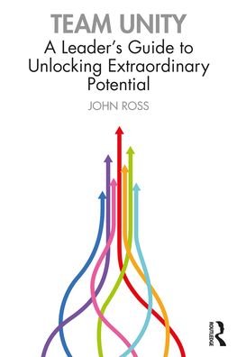 Cover for John Ross · Team Unity: A Leader's Guide to Unlocking Extraordinary Potential (Pocketbok) (2022)