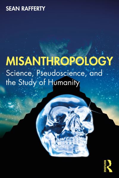 Cover for Rafferty, Sean M. (University of Albany, USA) · Misanthropology: Science, Pseudoscience, and the Study of Humanity (Paperback Book) (2022)