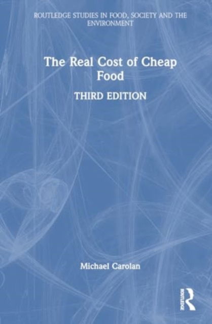 Cover for Carolan, Michael (Colorado State University, USA) · The Real Cost of Cheap Food - Routledge Studies in Food, Society and the Environment (Hardcover Book) (2024)