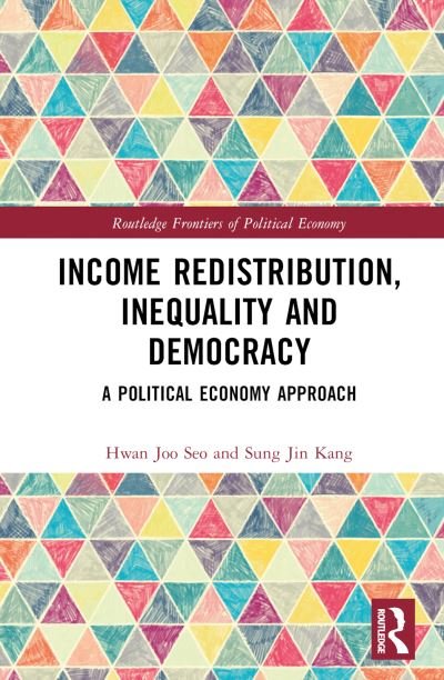 Cover for Seo, Hwan Joo (Hanyang University, South Korea) · Income Redistribution, Inequality and Democracy: A Political Economy Approach - Routledge Frontiers of Political Economy (Hardcover bog) (2024)