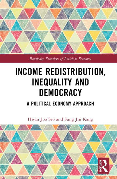 Cover for Seo, Hwan Joo (Hanyang University, South Korea) · Income Redistribution, Inequality and Democracy: A Political Economy Approach - Routledge Frontiers of Political Economy (Inbunden Bok) (2024)