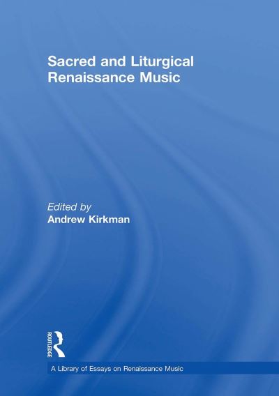 Sacred and Liturgical Renaissance Music - A Library of Essays on Renaissance Music (Taschenbuch) (2024)