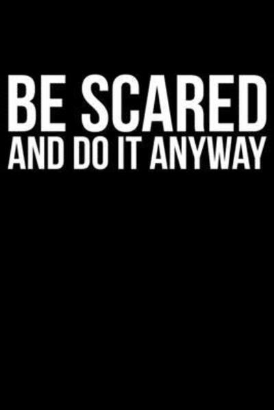 Be Scared And Do It Anyway - James Anderson - Books - Independently Published - 9781085954778 - July 28, 2019