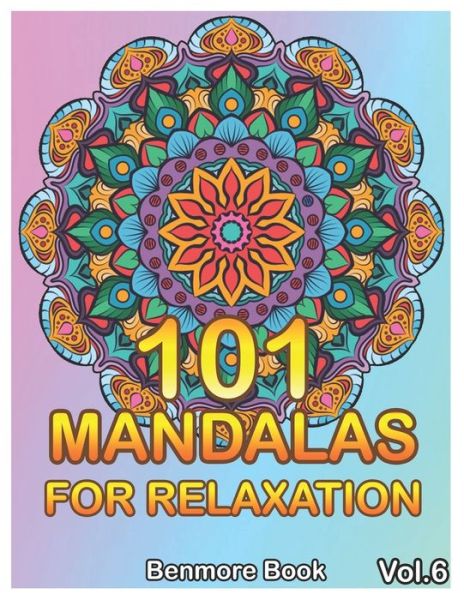 101 Mandalas For Relaxation - Benmore Book - Książki - Independently Published - 9781089521778 - 10 sierpnia 2019