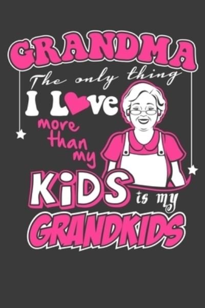 Cover for Allan Jones · Grandma The Only Thing I Love More Than My Kids Is My Grandkids (Paperback Book) (2019)