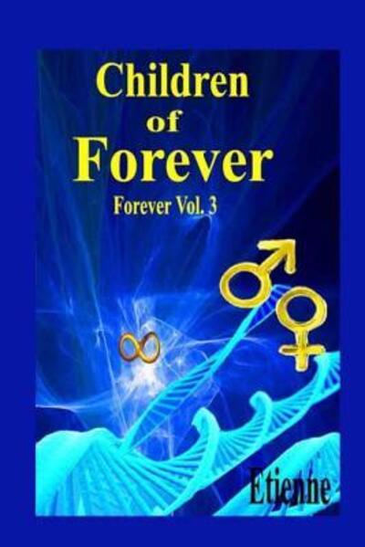 Children of Forever - Etienne - Boeken - Independently Published - 9781099153778 - 23 mei 2019