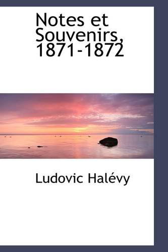 Cover for Ludovic Halévy · Notes et Souvenirs, 1871-1872 (Taschenbuch) [French edition] (2009)