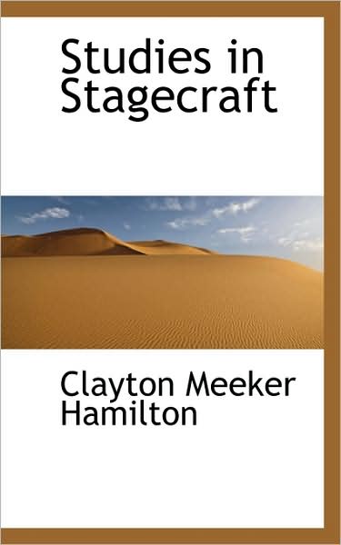 Cover for Clayton Meeker Hamilton · Studies in Stagecraft (Taschenbuch) (2009)