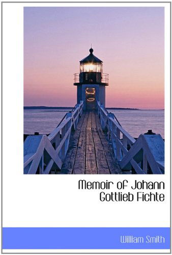 Cover for William Smith · Memoir of Johann Gottlieb Fichte (Hardcover Book) (2009)