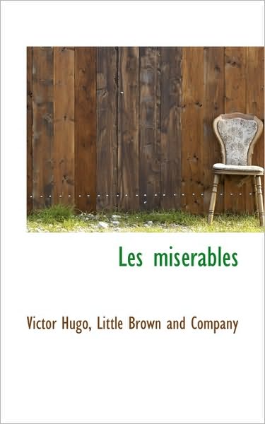 Les Misérables - Hugo - Books - BiblioLife - 9781115280778 - September 21, 2009