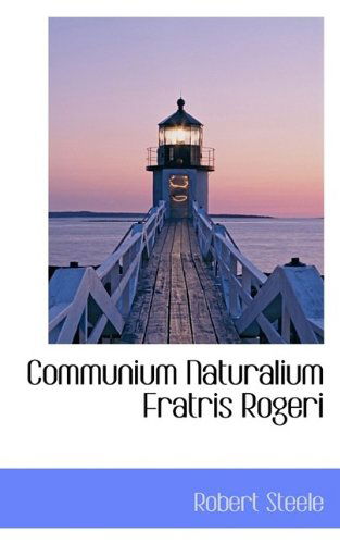 Communium Naturalium Fratris Rogeri - Robert Steele - Books - BiblioLife - 9781115983778 - October 3, 2009