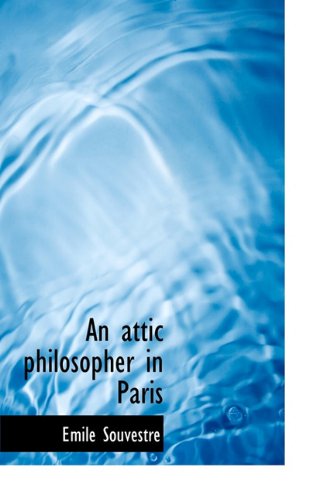 Cover for Emile Souvestre · An Attic Philosopher in Paris (Gebundenes Buch) (2009)