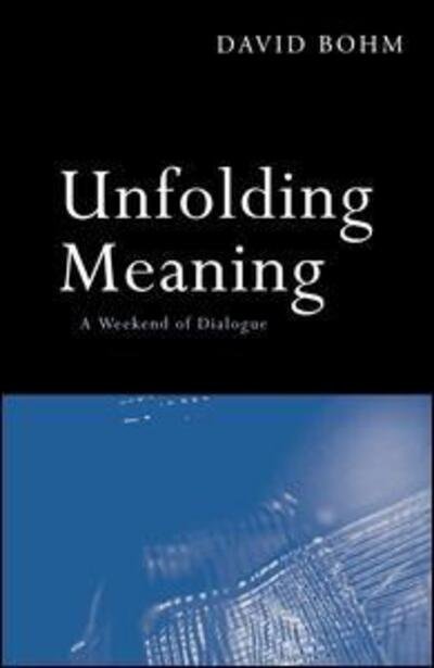 Cover for David Bohm · Unfolding Meaning: A Weekend of Dialogue with David Bohm (Inbunden Bok) (2015)