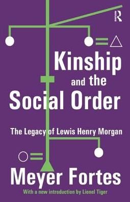 Cover for Meyer Fortes · Kinship and the Social Order: The Legacy of Lewis Henry Morgan (Inbunden Bok) (2017)