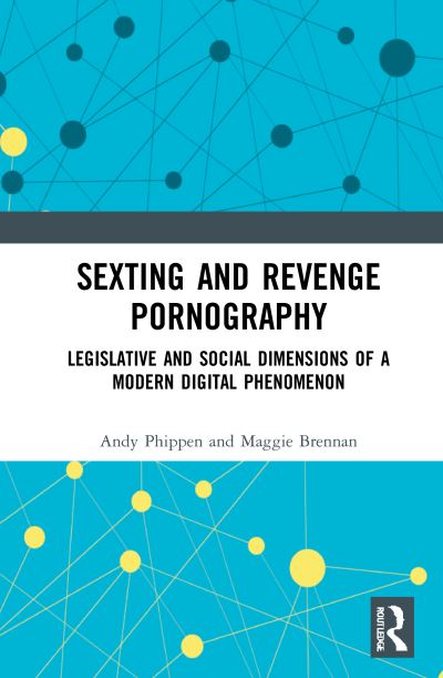 Cover for Phippen, Andy (Bournemouth University, UK) · Sexting and Revenge Pornography: Legislative and Social Dimensions of a Modern Digital Phenomenon (Inbunden Bok) (2020)