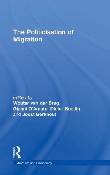 Cover for Wouter Van Der Brug · The Politicisation of Migration - Routledge Studies in Extremism and Democracy (Gebundenes Buch) (2015)