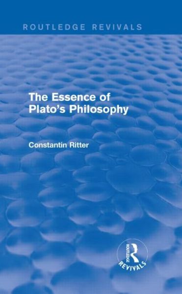 Cover for Constantin Ritter · The Essence of Plato's Philosophy - Routledge Revivals (Hardcover Book) (2015)