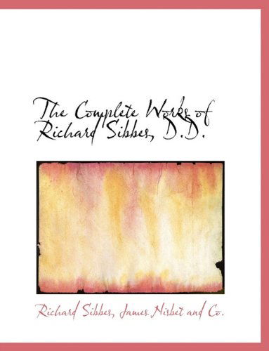 Cover for Richard Sibbes · The Complete Works of Richard Sibbes, D.d. (Paperback Book) (2010)