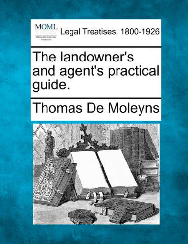 Cover for Thomas De Moleyns · The Landowner's and Agent's Practical Guide. (Paperback Book) (2010)