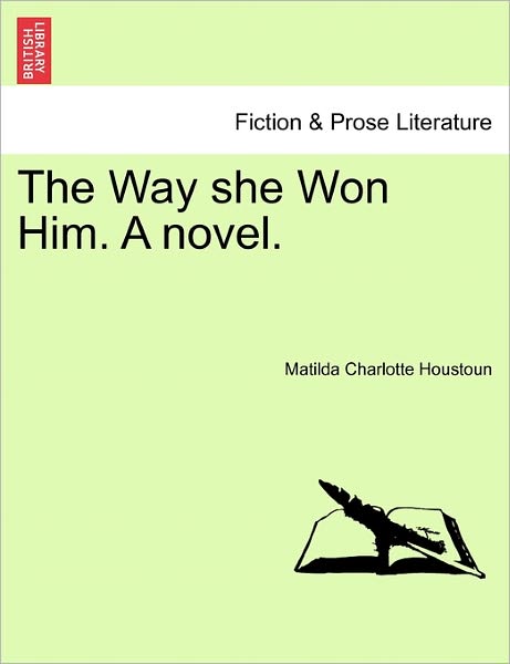 Cover for Matilda Charlotte Houstoun · The Way She Won Him. a Novel. (Paperback Book) (2011)