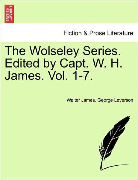 Cover for Walter James · The Wolseley Series. Edited by Capt. W. H. James. Vol. 1-7. (Pocketbok) (2011)