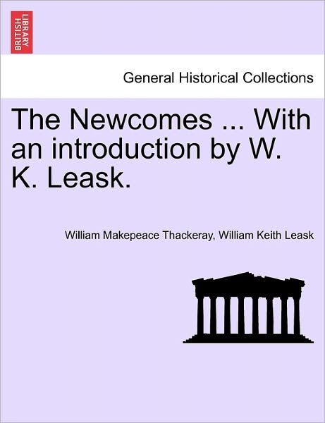 Cover for William Makepeace Thackeray · The Newcomes ... with an Introduction by W. K. Leask. (Paperback Book) (2011)
