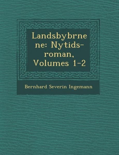 Cover for Bernhard Severin Ingemann · Landsbyb Rnene: Nytids-roman, Volumes 1-2 (Taschenbuch) (2012)