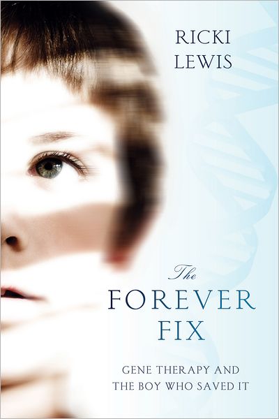 Cover for Ricki Lewis · The Forever Fix: Gene Therapy and the Boy Who Saved It (Paperback Book) (2013)